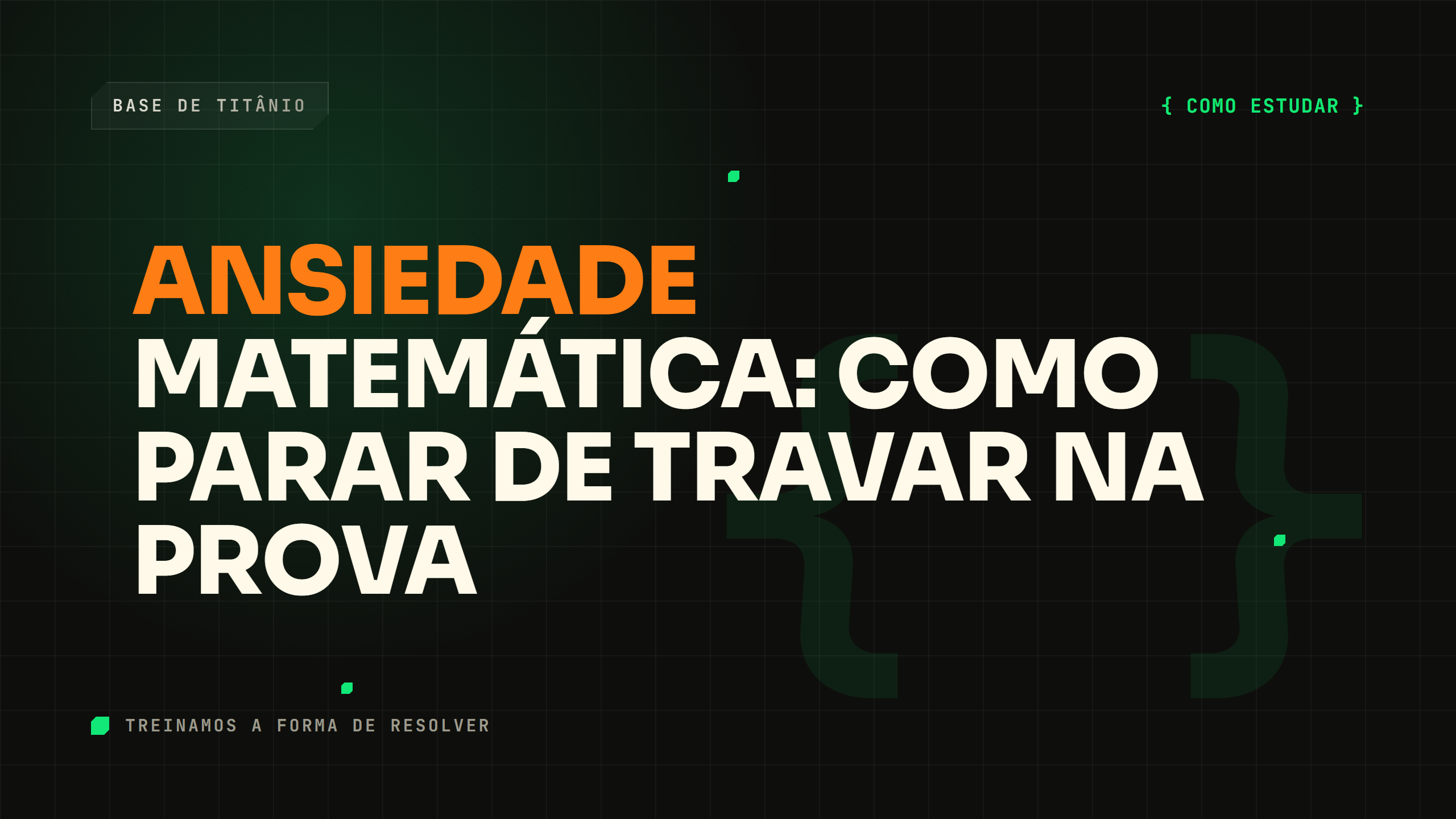Ansiedade Matemática: Como Parar de Travar na Prova