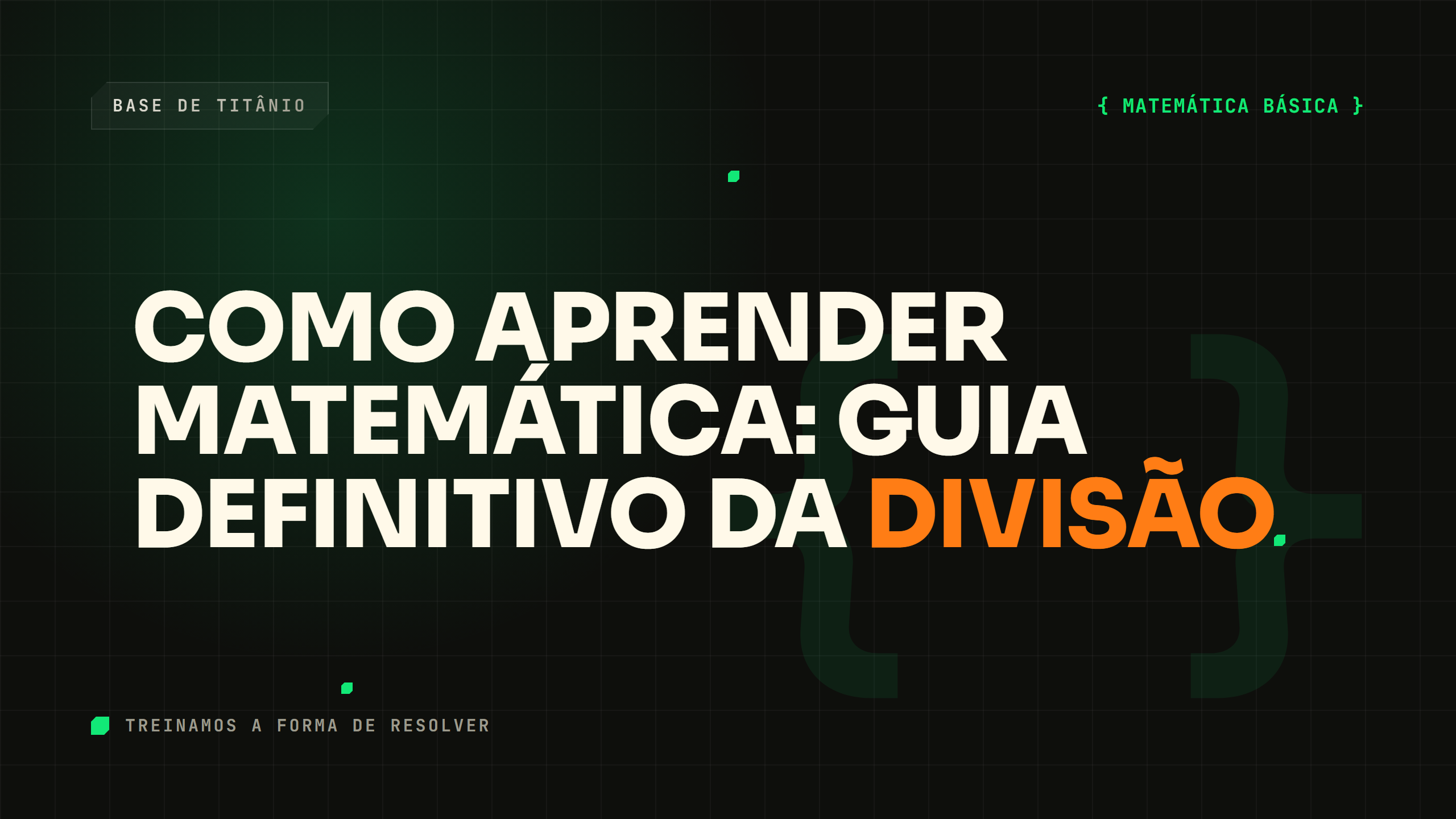 Como Aprender Matemática: Guia Definitivo da Divisão