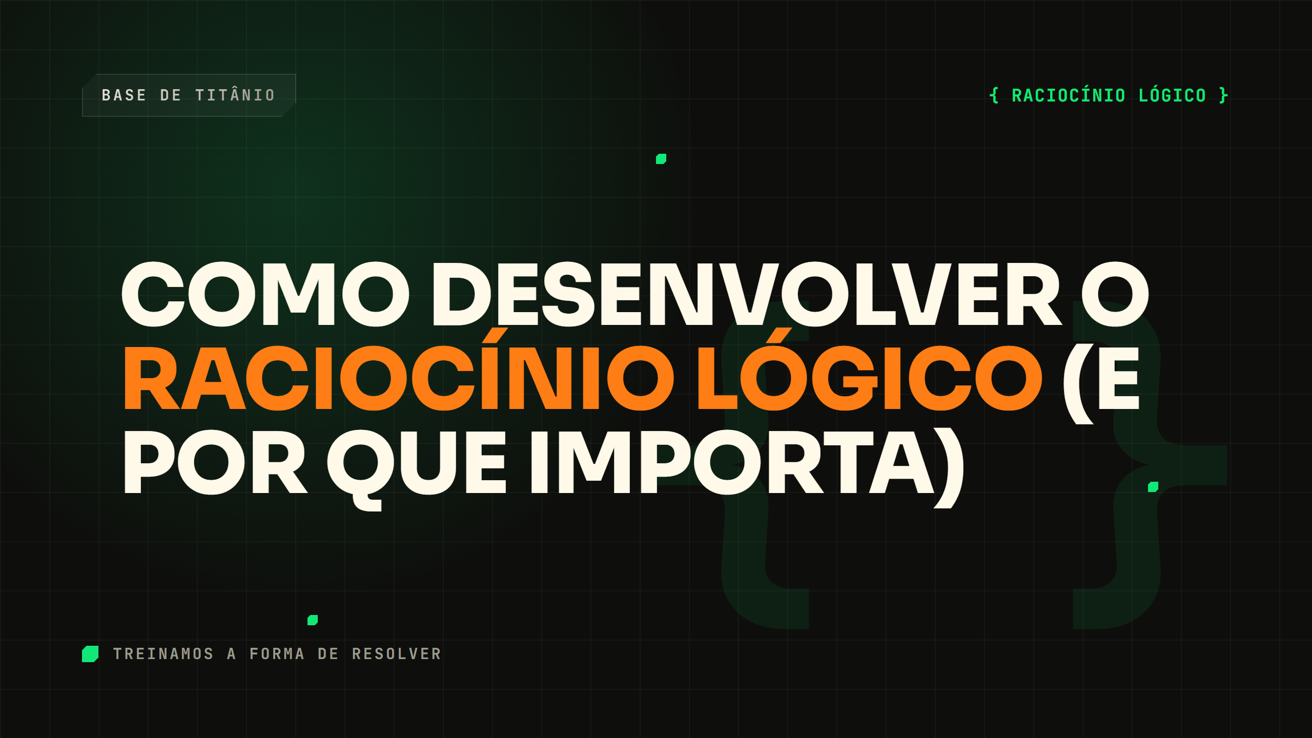 Como Desenvolver o Raciocínio Lógico (e Por Que Importa)