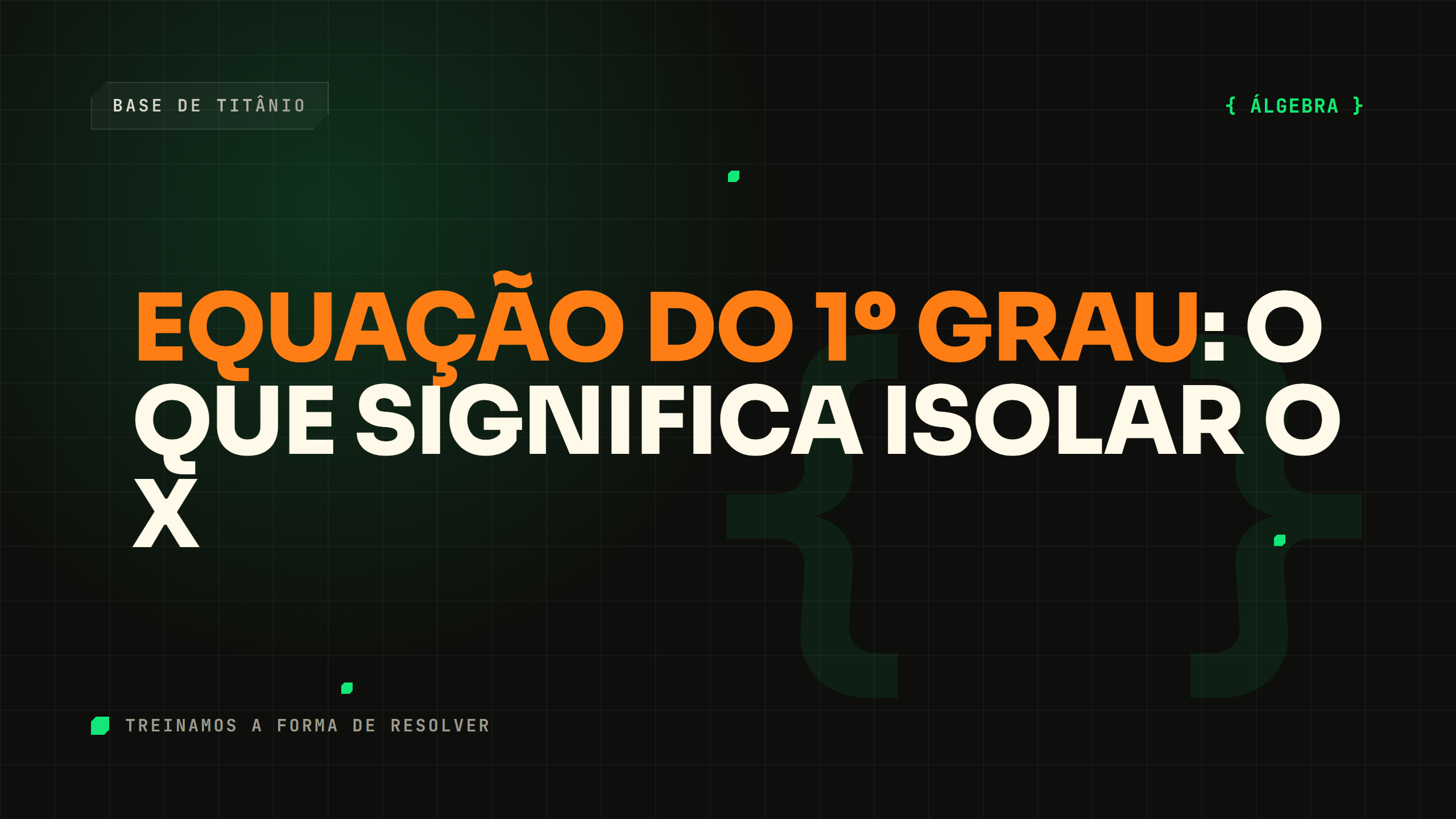 Equação do 1º Grau: o Que Significa Isolar o X
