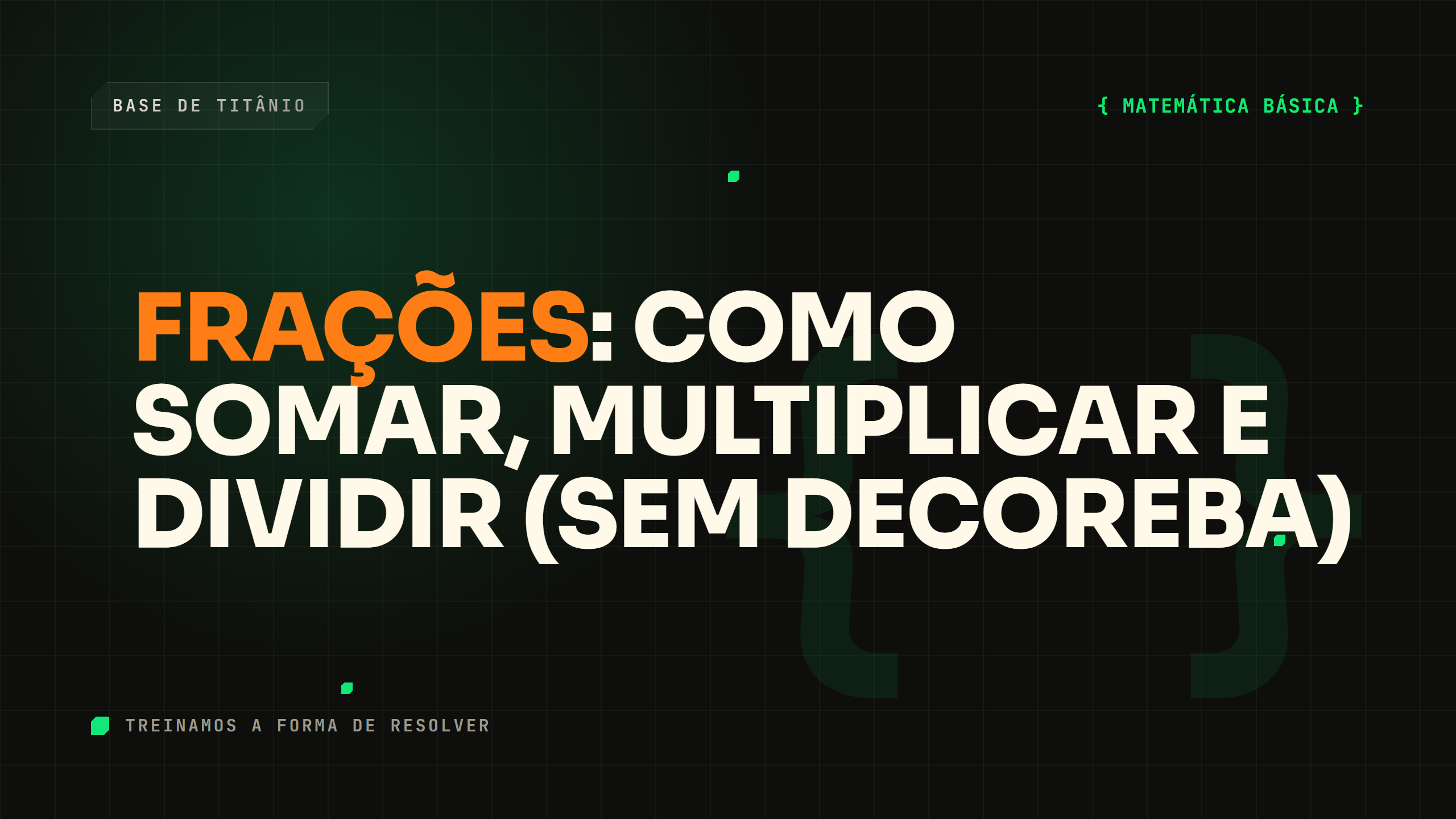Frações: Como Somar, Multiplicar e Dividir (Sem Decoreba)