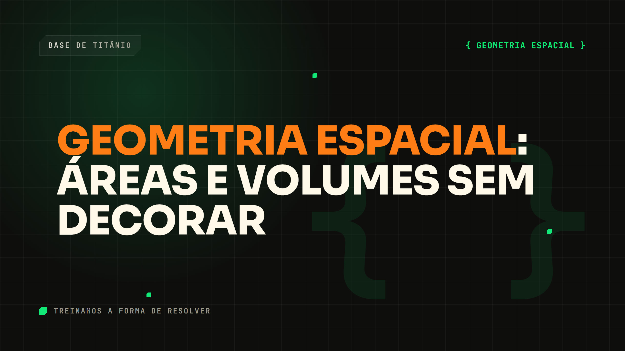 Geometria Espacial: Áreas e Volumes sem Decorar
