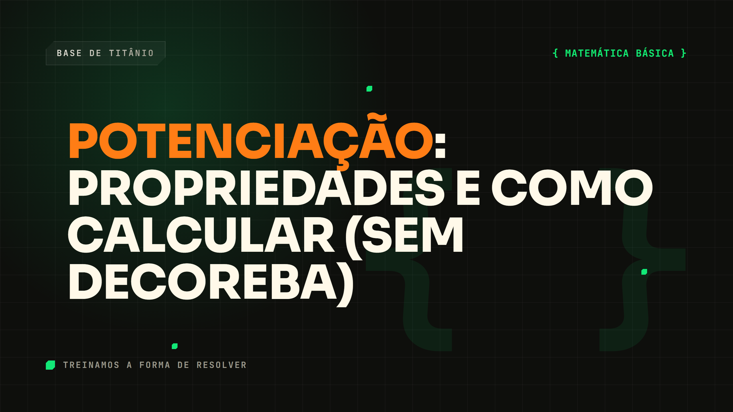 Potenciação: Propriedades e Como Calcular (Sem Decoreba)