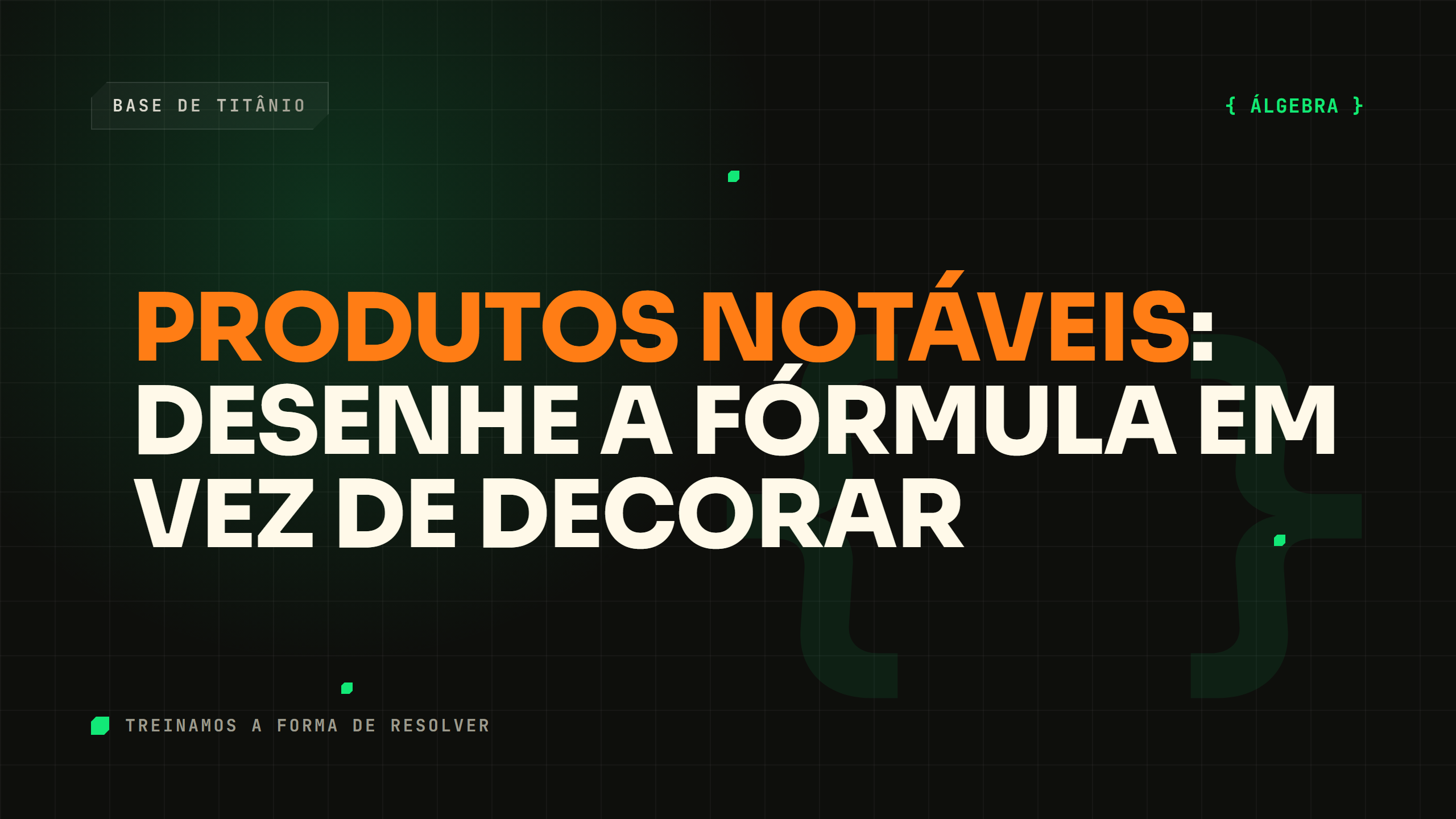 Produtos Notáveis: Desenhe a Fórmula em Vez de Decorar