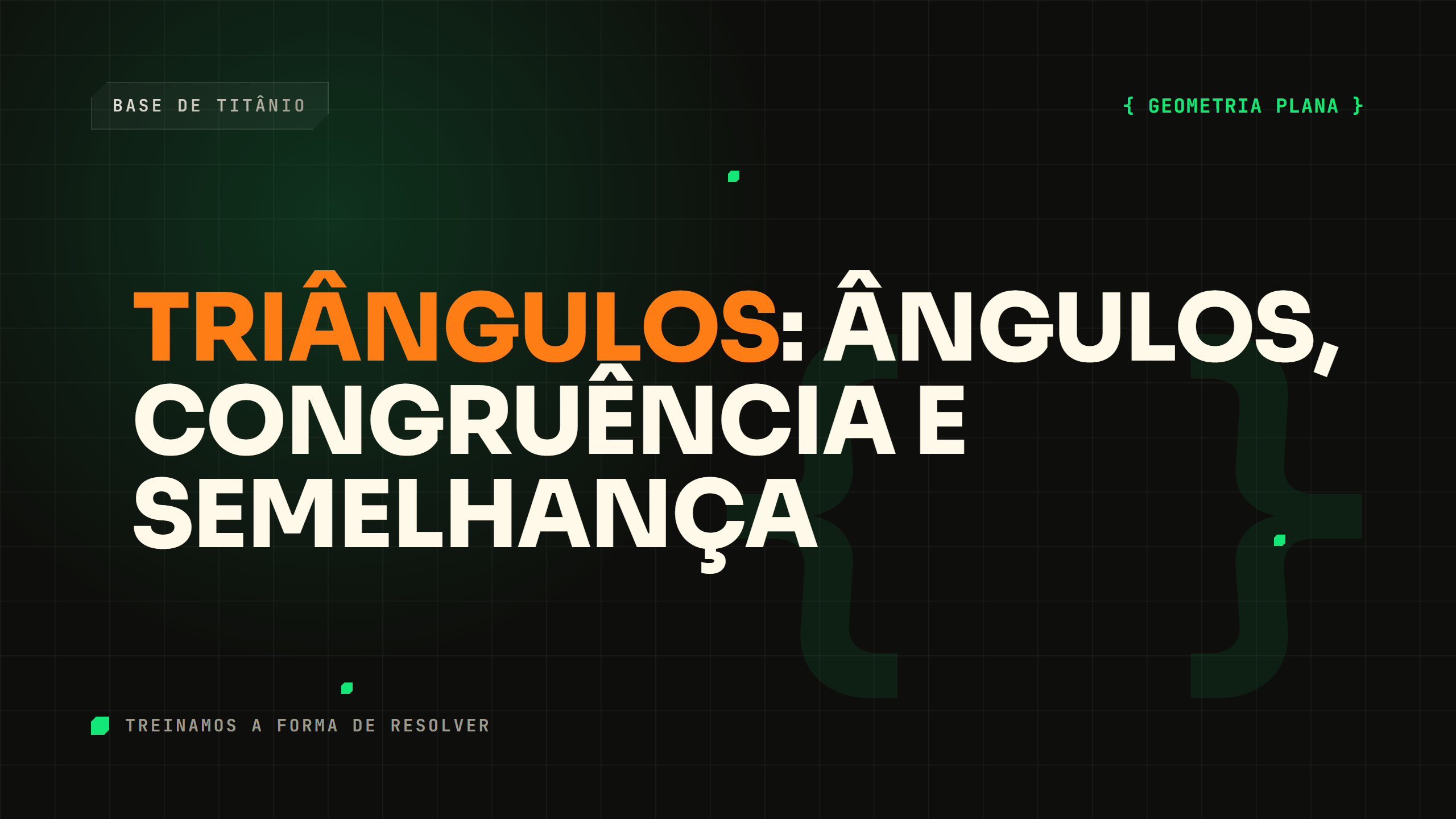 Triângulos: Ângulos, Congruência e Semelhança
